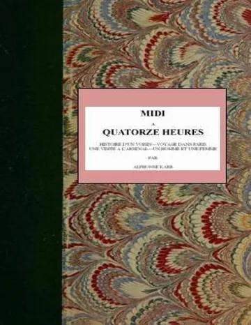 Midi à quatorze heures / Histoire d'un voisin—Voyage dans Paris—Une visite à l'Arsenal—Un homme et une femme d’Alphonse Karr, couverture du livre