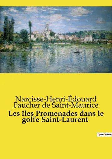 Les îles: Promenades dans le golfe Saint-Laurent Une partie de la Côte Nord, l'île aux Oeufs, l'Anticosti, l'île Saint-Paul, l'archipel de la Madeleine de Faucher de Saint-Maurice, couverture du livre