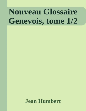 Nouveau Glossaire Genevois, tome 1/2 de Jean Humbert, couverture du livre