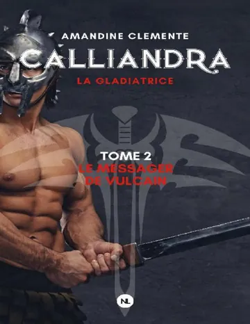 Calliandra 02 Le messager de Vulcain d’Amandine Clemente, couverture du livre