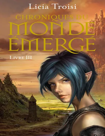 Chroniques du monde émergé. Livre III. de Troisi Licia, couverture du livre