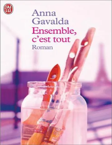 Ensemble, c'est tout d’Anna Gavalda, couverture du livre