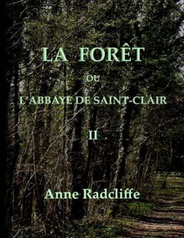 La forêt, ou l'abbaye de Saint-Clair (tome 2/3) / traduit de l'anglais sur la seconde édition d’Ann Ward Radcliffe, couverture du livre