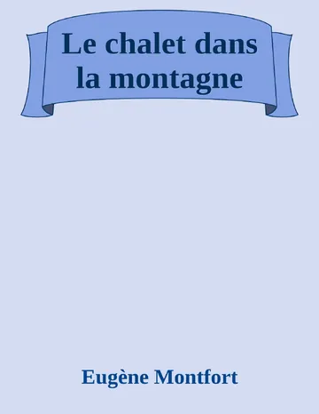 Le chalet dans la montagne d’Eugène Montfort, couverture du livre