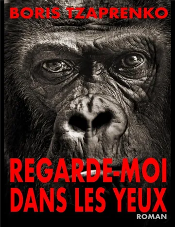 Regarde-moi dans les yeux de Boris TZAPRENKO, couverture du livre