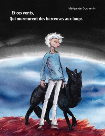 Et ces vents, qui murmurent des berceuses aux loups de Meli Duch, couverture du livre