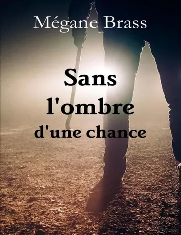 Sans l'ombre d'une chance de Mégane Brass, couverture du livre