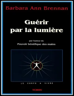 Guérir par la lumière - Barbara Ann Brennan