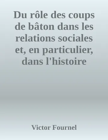 Du rôle des coups de bâton dans les relations sociales et, en particulier, dans l'histoire littéraire de Victor Fournel, couverture du livre