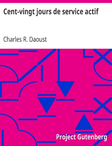 Cent-vingt jours de service actif / Récit Historique Très Complet de la Campagne du 65ème au Nord-Ouest de Charles R. Daoust, couverture du livre