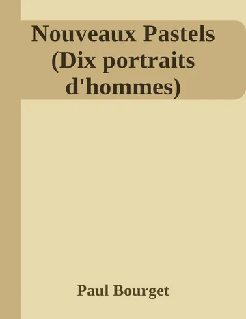 Nouveaux Pastels (Dix portraits d'hommes) de Paul Bourget, couverture du livre