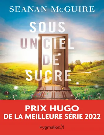 Les enfants indociles T3 : Sous un ciel de sucre de Seanan Mcguire, couverture du livre