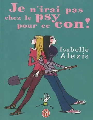 Je n'irai pas chez le psy pour ce con d’Isabelle Alexis, couverture du livre