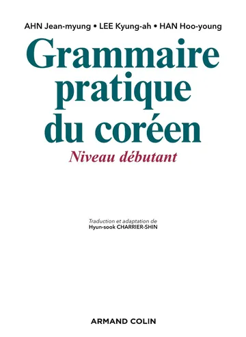 Grammaire pratique du coréen: niveau débutant de Jean-myung Ahn et Kyung-ah Lee et Hoo-young Han, couverture du livre