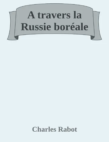 A travers la Russie boréale de Charles Rabot, couverture du livre
