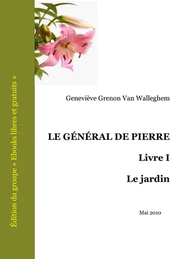 LE Général DE Pierre - Livre I - Le jardin de Geneviève Grenon Van Walleghem, couverture du livre