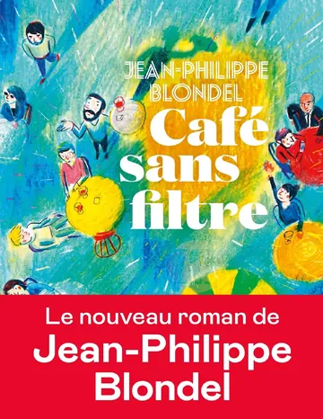 Café sans filtre de Jean-Philippe Blondel, couverture du livre