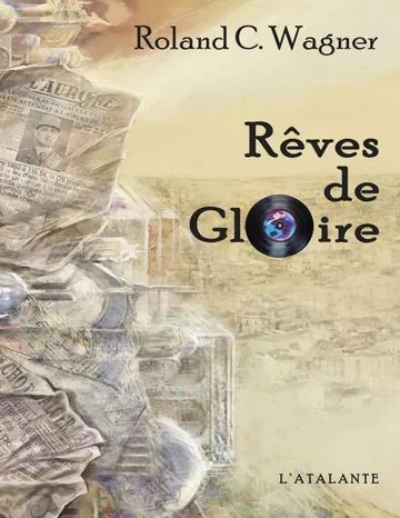 Rêves de gloire de Roland C Wagner, couverture du livre
