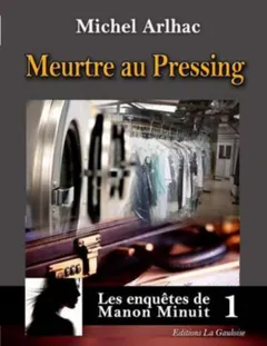 Les enquêtes de Manon Minuit T1 : Meurtre au pressing - Michel Arlhac