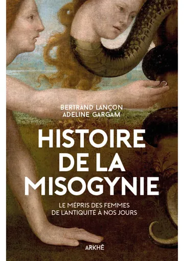 Histoire de la misogynie: Le mépris des femmes de l’Antiquité à nos jours de Bertrand Lancon, Adeline Gargam, couverture du livre