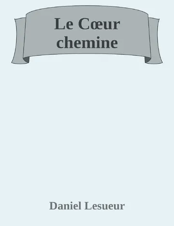 Le Cœur chemine de Daniel Lesueur, couverture du livre