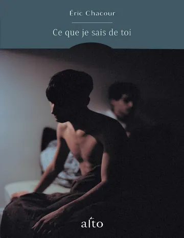 Ce que je sais de toi d’Éric Chacour, couverture du livre