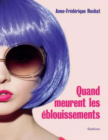 Quand meurent les éblouissements d’Anne-Frédérique Rochat, couverture du livre