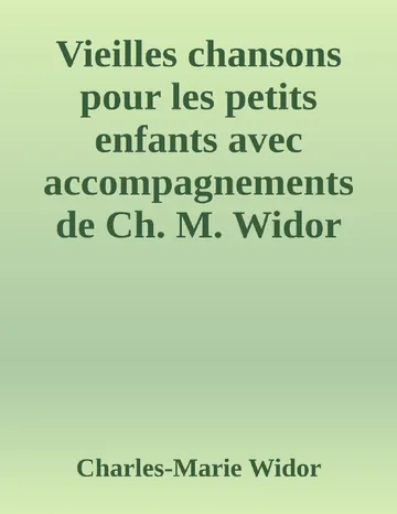 Vieilles chansons pour les petits enfants avec accompagnements de Ch. M. Widor de Charles-Marie Widor, couverture du livre