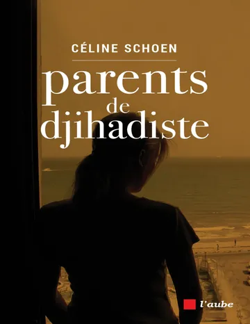 Parents de djihadiste de Céline SCHOEN, couverture du livre