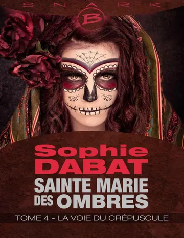 La Voie du crépuscule: Sainte Marie des Ombres, T4 de Sophie Dabat, couverture du livre