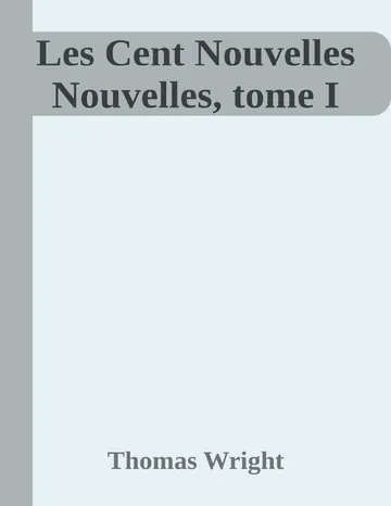 Les Cent Nouvelles Nouvelles, tome I de Thomas Wright, couverture du livre