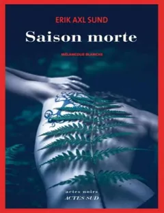 Saison morte - Erik Axl Sund