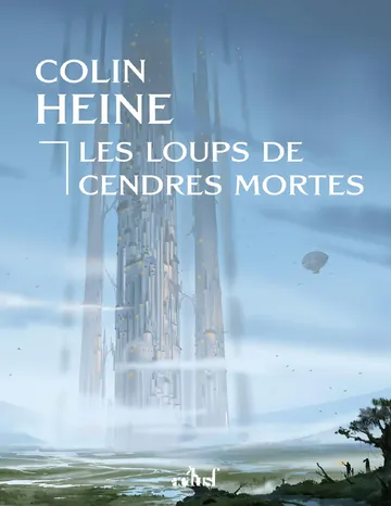 Les loups de cendres mortes de Colin Heine, couverture du livre