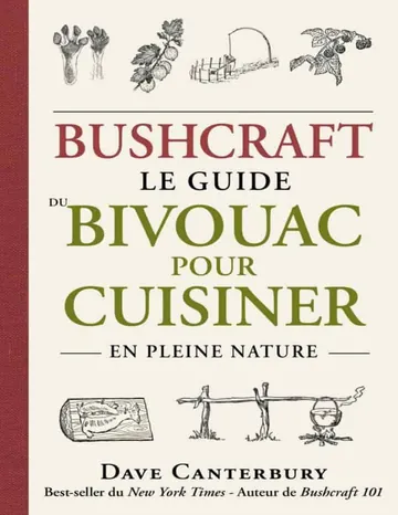 Bushcraft. Le guide du bivouac pour cuisiner en pleine nature de Dave Canterbury, couverture du livre
