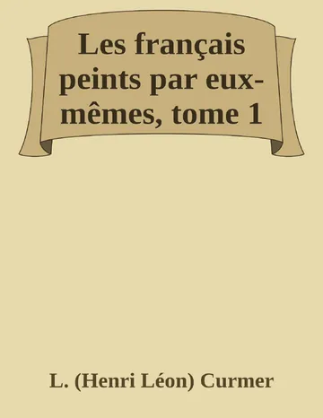 Les français peints par eux-mêmes, tome 1 de L. (Henri Léon) Curmer, couverture du livre