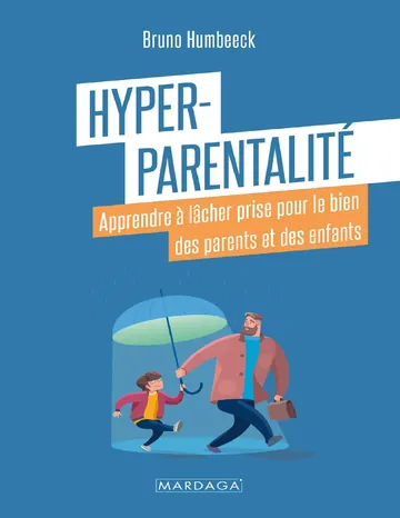 Hyper-parentalité: Apprendre à lâcher prise pour le bien des parents et des enfants (French Edition) de Bruno Humbeeck, couverture du livre