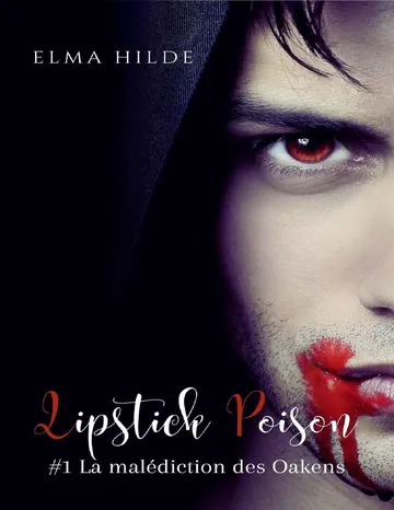 Lipstick Poison: La malédictions des Oakens (French Edition) d’Elma Hilde, couverture du livre