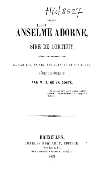 Anselme Adorne, Sire de Corthuy, Pèlerin De Terre-Sainte Sa Famille, Sa Vie, Ses Voyages Et Son Temps d’Edmond De La Coste, couverture du livre