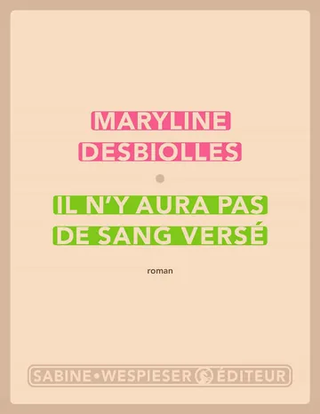 Il n'y aura pas de sang versé de Maryline Desbiolles, couverture du livre