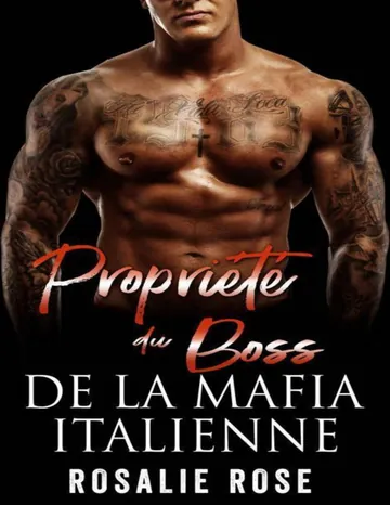 Propriété du Boss de la Mafia Italienne: Une sombre romance de mariage arrangé par la mafia (Boss mafia posessifs t. 3) (French Edition) de Rosalie Rose, couverture du livre