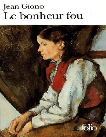 Le bonheur fou de Jean Giono, couverture du livre