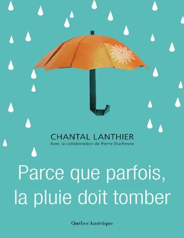 Parce que parfois, la pluie doit tomber de la pluie doit tomber Parce que parfois, couverture du livre