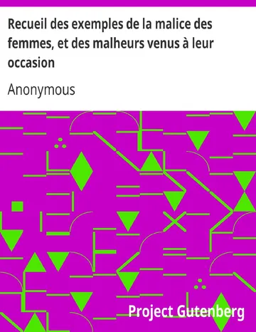 Recueil des exemples de la malice des femmes, et des malheurs venus à leur occasion d’Anonymous, couverture du livre