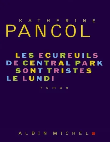 Les écureuils de Central Park sont tristes le lundi de Katherine Pancol, couverture du livre