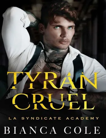 Tyran Cruel: Romance D'ennemis à Amants au Coeur de L’académie de la Mafia (La Syndicate Academy) (French Edition) de Bianca Cole, couverture du livre