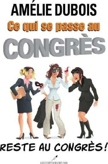 Ce qui se passe au congrès reste au congrès d’Amélie Dubois, couverture du livre
