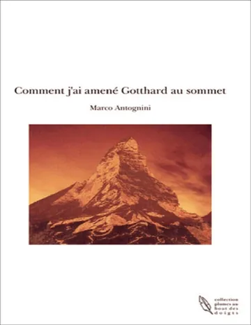 Comment j'ai amené Gotthard au sommet de Marco Antognini, couverture du livre