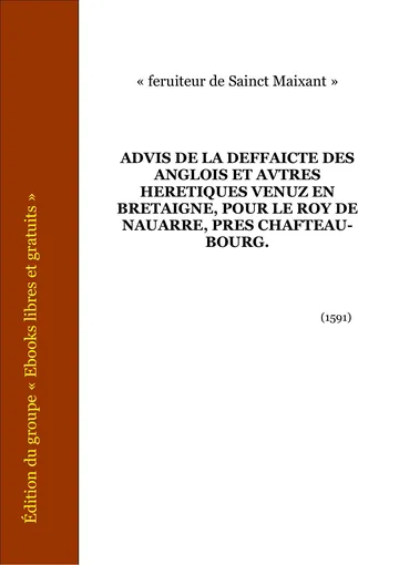 Advis De La Deffaicte Des Anglois Et Avtres Heretiques Venuz En Bretaigne, Pour Le Roy De Nauarre, Pres Chafteau-Bourg. d’Anonymes et autres, couverture du livre