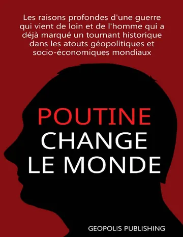 Poutine change le monde (French Edition) de Geopolis Publishing, couverture du livre