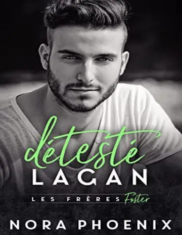 Détesté: Lagan (Les Frères Foster t. 3) (French Edition) de Nora Phoenix, couverture du livre
